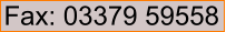 Fax: 03379 59558